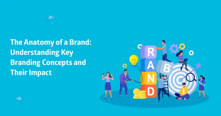 The Anatomy of a Brand: Understanding Key Branding Concepts and Their Impact